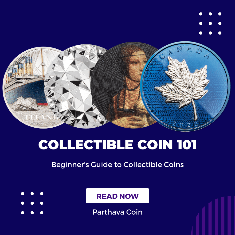 Collectible Coins 101: Beginner's Guide to Collectible Coins - PARTHAVA COIN